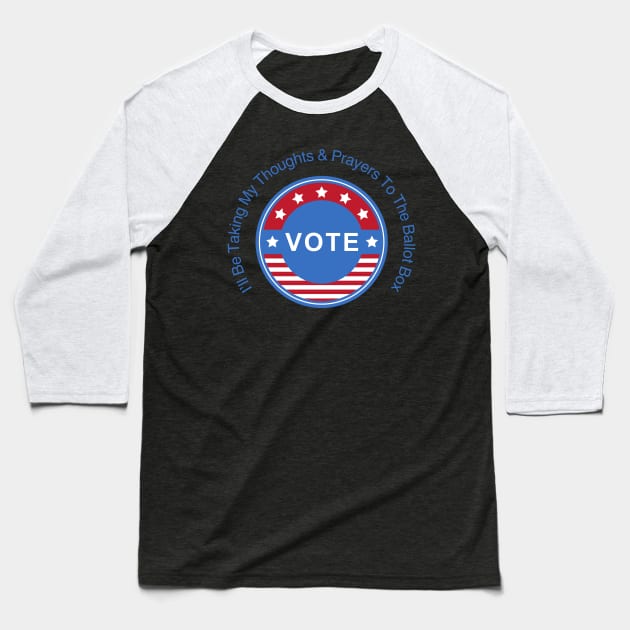 Thoughts & Prayers Ballot Box Tee - Activist Statement Shirt, Vote Awareness Apparel, Political Engagement Gift Baseball T-Shirt by TeeGeek Boutique